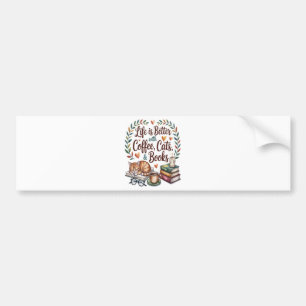 Life Is Better with Coffee Cats Books Bumper Sticker