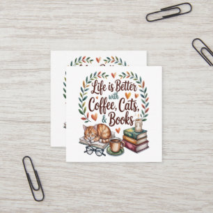 Life Is Better with Coffee Cats Books Square Business Card