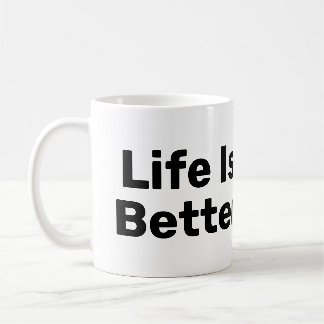 Life Is Better With Coffee Mug (Left)