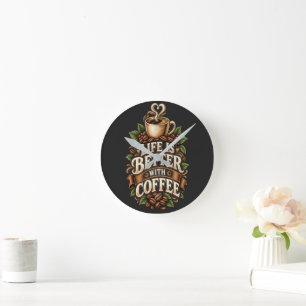 Life Is Better With Coffee Vintage Coffee Lover Round Clock