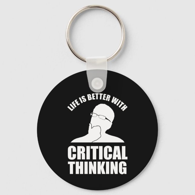 Life Is Better With Critical Thinking Key Ring (Front)