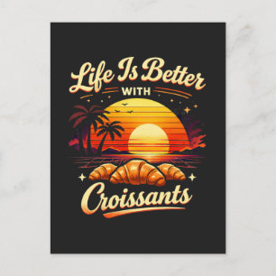 Life Is Better With Croissants Postcard