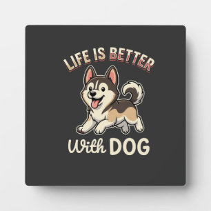 Life Is Better With Dog Cartoon Plaque