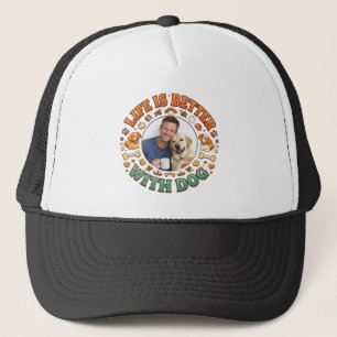 Life Is Better With Dog   Father’s Day Trucker Hat