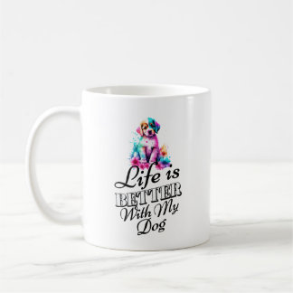 life is better with dog Mug design