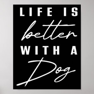 Life Is Better With Dog Pet Animal Men Women Funny Poster