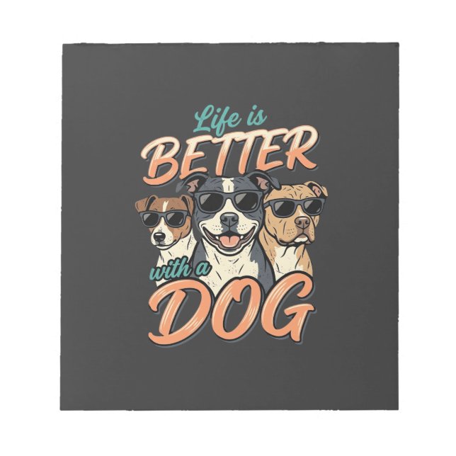 Life Is Better With Dog Vector Notepad (Front)