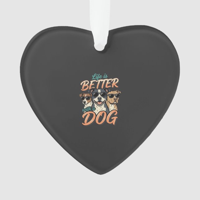 Life Is Better With Dog Vector Ornament (Front)