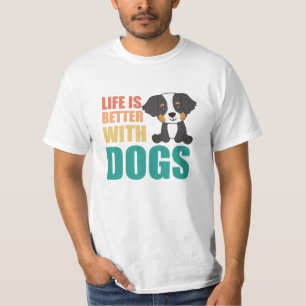 Life Is Better With Dogs Bernese Mountain Dog T-Shirt