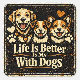 Life Is Better With Dogs – Canine Joy Love Square Sticker