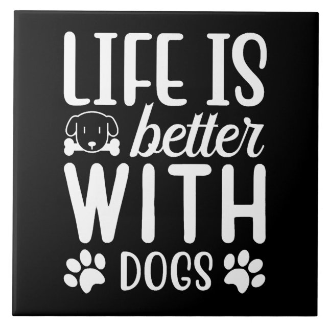 Life Is Better With Dogs Ceramic Tile (Front)