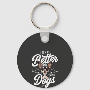 Life is Better with Dogs Chihuahua Key Ring