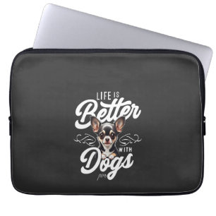 Life is Better with Dogs Chihuahua Laptop Sleeve