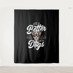 Life is Better with Dogs Chihuahua Tapestry