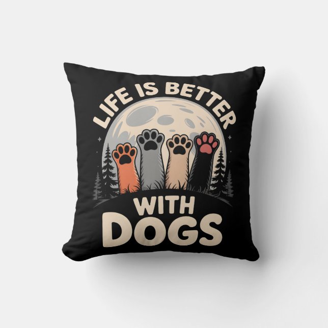 Life Is Better With Dogs Cushion (Front)