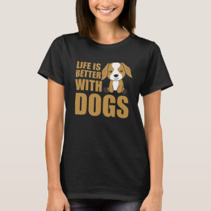 Life Is Better With Dogs Cute Cocker Spaniel Dog T-Shirt