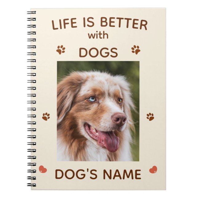 Life Is Better with Dogs – Cute Custom Notebook (Front)