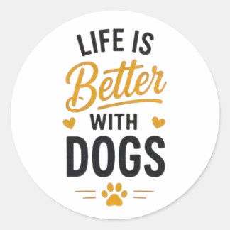Life Is Better With Dogs Dog Lover Typography Classic Round Sticker
