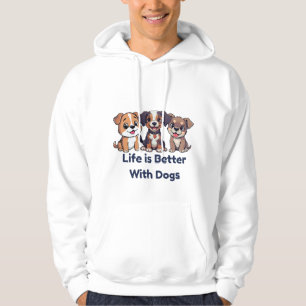 Life is Better with Dogs Hoodies