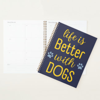Life is Better with Dogs Planner