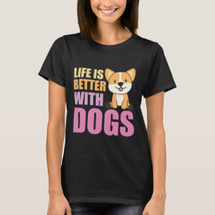 Life Is Better With Dogs Sweet Corgi Dog Pink 107 T-Shirt