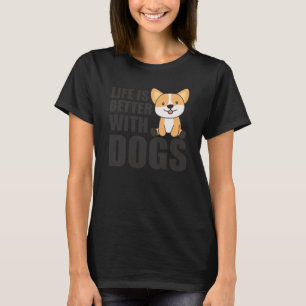 Life Is Better With Dogs Sweet Corgi Dog Pink T-Shirt