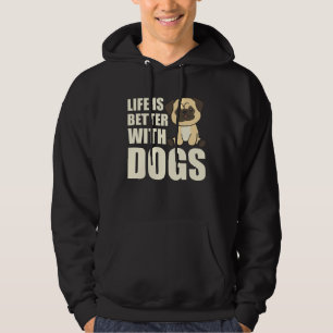 Life Is Better With Dogs Sweet Pug Dog Brown Hoodie