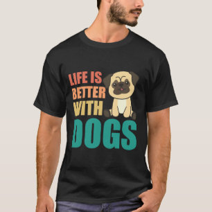 Life Is Better With Dogs Sweet Pug Dog Green Class T-Shirt