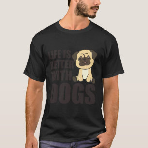 Life Is Better With Dogs Sweet Pug Dog Green Class T-Shirt