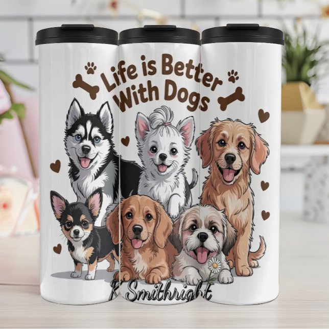 Life is Better with Dogs Thermal Tumbler (Creator Uploaded)