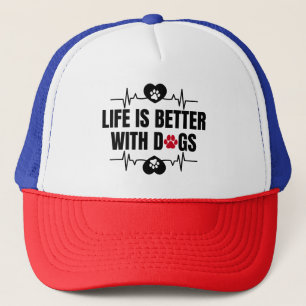 Life is better with dogs trucker hat