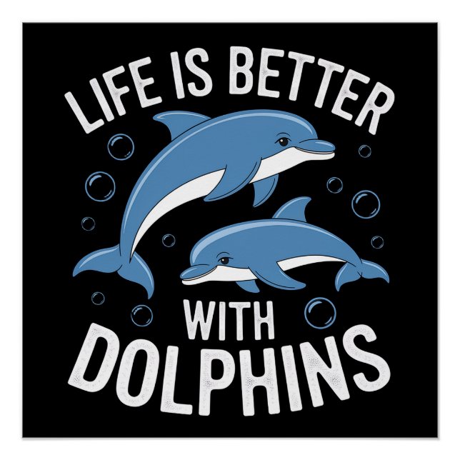 Life is Better with Dolphins Poster (Front)