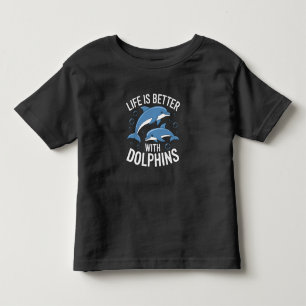 Life is Better with Dolphins Toddler T-Shirt