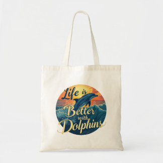 Life Is Better With Dolphins Tote Bag