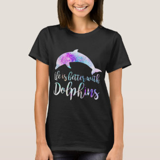 Life is Better With Dolphins Women Girls Dolphin T-Shirt
