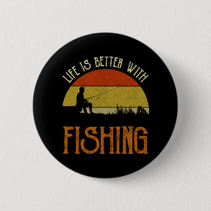 Life Is Better With Fishing 6 Cm Round Badge