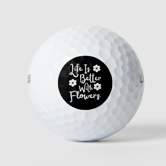 Life Is Better With Flowers Golf Balls (Front)