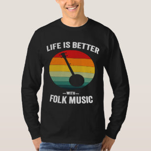 Life Is Better With Folk Music Vintage Banjo Music T-Shirt
