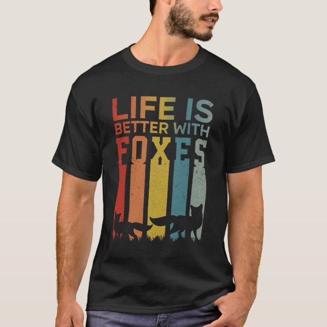 Life Is Better With Foxes, Funny Cute Fox Gift T-Shirt (Front)