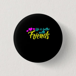 Life Is Better With Friends 3 Cm Round Badge