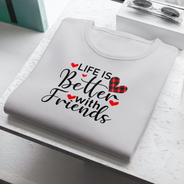 Life is better with friends, black typography T-Shirt (Creator Uploaded)