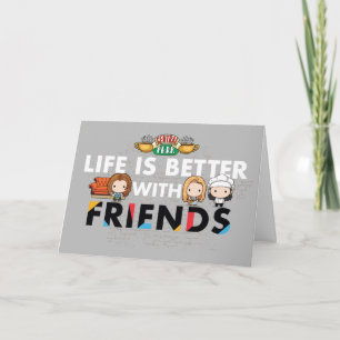 Life is Better with FRIENDS™ Chibi Art Card