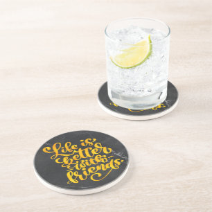 Life is Better with Friends Coaster