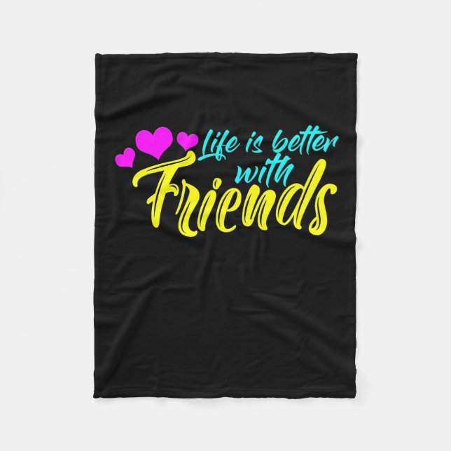Life Is Better With Friends Fleece Blanket (Front)