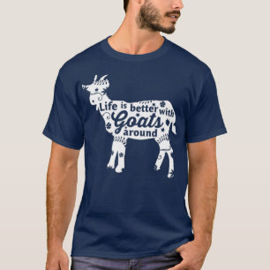 Life Is Better With Goats Around Farming Farmer T-Shirt