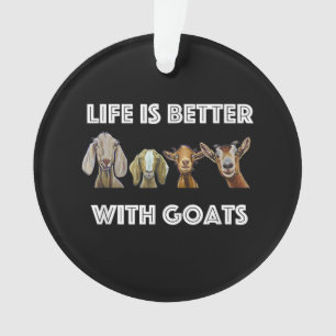 Life Is Better With Goats, Goat Lover, Goat Gift Ornament