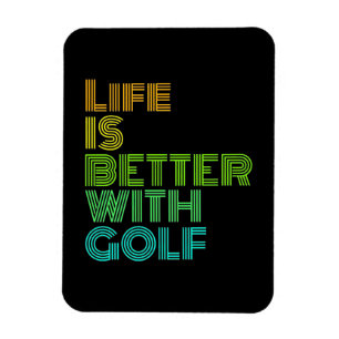 Life Is Better With Golf Magnet