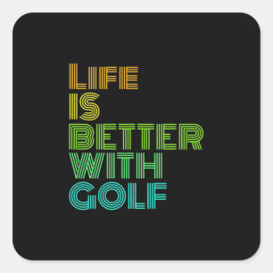 Life Is Better With Golf Square Sticker