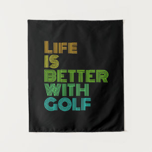 Life Is Better With Golf Tapestry