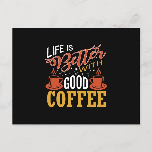 Life is Better with Good Coffee Postcard (Front)
